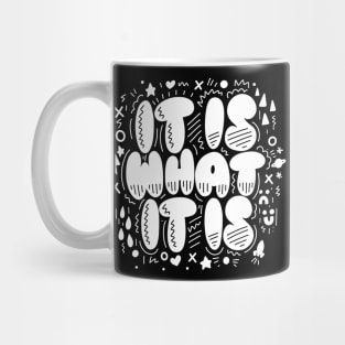 It Is What It Is Mug